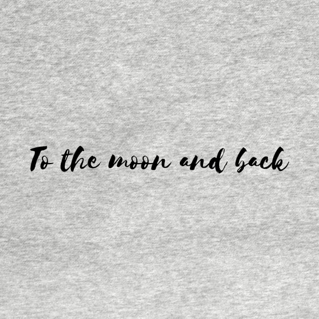 to the moon and back by Tees by broke